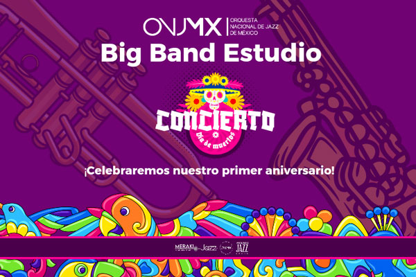 Concierto de Aniversario de La Big Band Estudio: Proyecto Educativo de la ONJMX