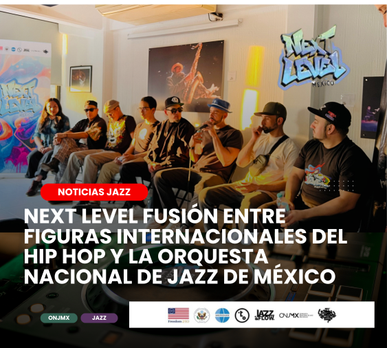 Next Level colaboración internacional entre el mundo del Hip Hop y la ONJMX