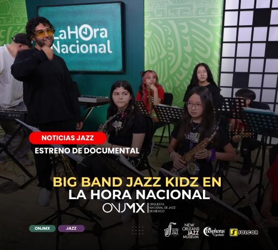 La Big Band Jazz Kidz de la ONJMX celebra a las infancias en ‘La Hora Nacional’